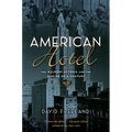 American Hotel: The Waldorf-Astoria and the Making of a Century