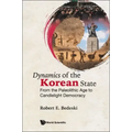 Dynamics of the Korean State: From the Paleolithic Age to Candlelight Democracy