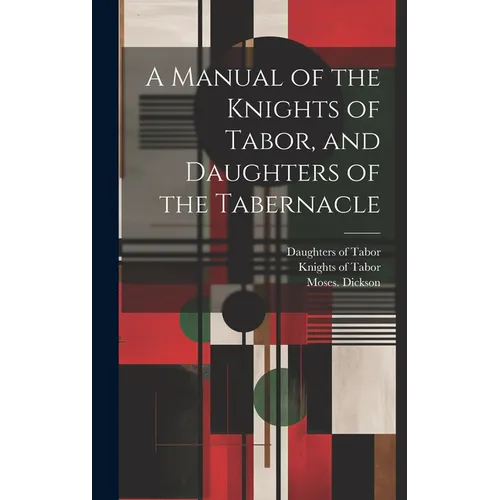A Manual of the Knights of Tabor, and Daughters of the Tabernacle