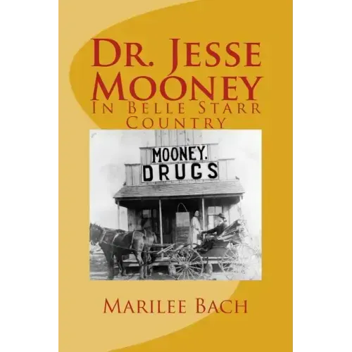 Dr. Jesse Mooney: In Belle Starr Country