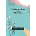 The Literary Shop, and Other Tales
