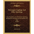 Norwegian Anglings And Other Sportings: Also Dowell's List Of Scottish Sporting, Residential And Agricultural Estates For Sale (1906)
