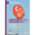 The Transformation of the Media System in Turkey: Citizenship, Communication, and Convergence