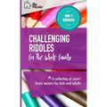 Challenging Riddles For The Whole Family: A Collection Of Smart Brain Teasers For Kids And Adults