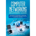 Computer Networking Beginners Guide: Networking for beginners. A Simple and Easy guide to manage a Network Computer System from the Basics