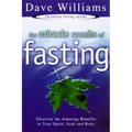 The Miracle Results of Fasting: Discover the Amazing Benefits in Your Spirit, Soul, and Body