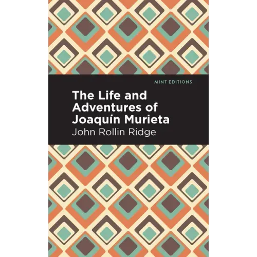 The Life and Adventures of Joaquín Murieta