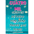 Cuatro mil chistes de todo tipo para todos los tipos