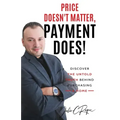 Price Doesn't Matter, Payment Does!