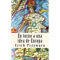 Erich Przywara - Idea de Europa: La "crisis" de toda politica cristiana