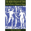 The Merovingian Mythos and the Mystery of Rennes-Le-Chateau