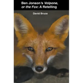 Ben Jonson's Volpone, or the Fox: A Retelling
