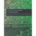 Constructing Landscape: Materials, Techniques, Structural Components