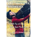 Rise From Fear To Courage: Saddle Up and Enjoy Riding Your Horse Again