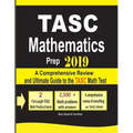 TASC Mathematics Prep 2019: A Comprehensive Review and Ultimate Guide to the TASC Math Test