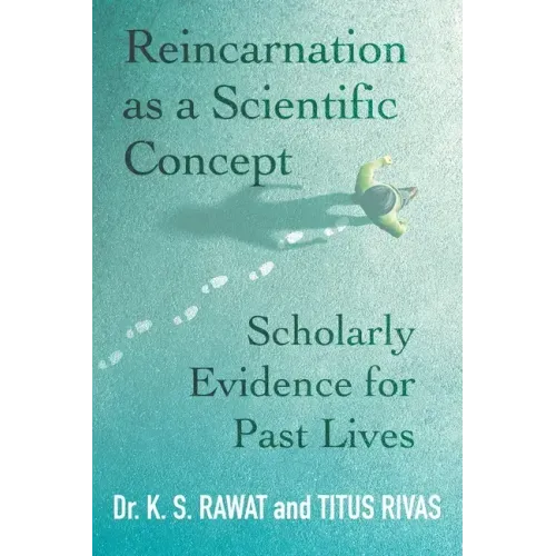 Reincarnation as a Scientific Concept: Scholarly Evidence for Past Lives