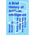 A Brief History of Artificial Intelligence: What It Is, Where We Are, and Where We Are Going