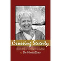 Crossing Seventy: Moments of Outrageous Aging