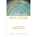 Rethinking Holiness: A Theological Introduction