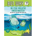 Do Fish Breathe Underwater? #2: And Other Silly Questions from Curious Kids