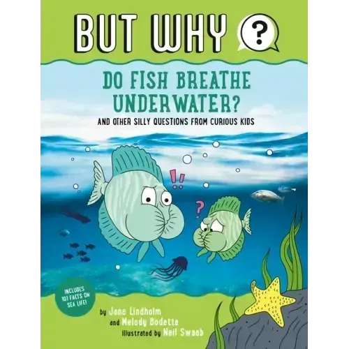 Do Fish Breathe Underwater? #2: And Other Silly Questions from Curious Kids