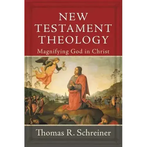 New Testament Theology: Magnifying God in Christ