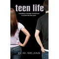 Teen Life Everything a Teenager Should Know to Survive the Teen Years