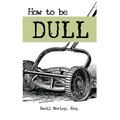 How to Be Dull: Standing Out Next to Genius