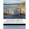 Memoria Sobre El Mineral De Pachuca, ...