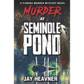 Murder at Seminole Pond: Florida Murder Mystery Novel Series