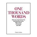 One Thousand Words: That You Must Know For Standardized Tests, High School, University, And Life!