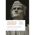 The Defeat of a Renaissance Intellectual: Selected Writings of Francesco Guicciardini