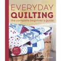 Everyday Quilting: The Complete Beginner's Guide to 15 Fun Projects