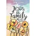 Jesus Is Family: His Life Together
