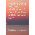Healing Colitis Without Medication: A Cure That Has a 98% Success Rate