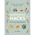 Gardening Hacks: 300+ Time and Money Saving Hacks
