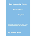 Our Heavenly Father the Immutable Holy God