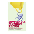 Inviting a Monkey to Tea: Befriending Your Mind and Discovering Lasting Contentment (Revised)