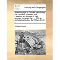 A new voyage to Guinea: describing the customs, manners, soil, ... Likewise, an account of their animals, minerals, &c. ... With an alphabetical index