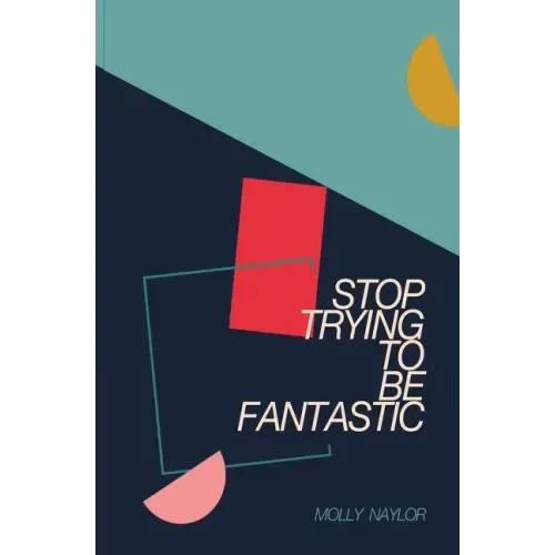 Stop Trying to be Fantastic