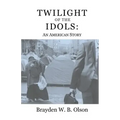 Twilight of the Idols: An American Story
