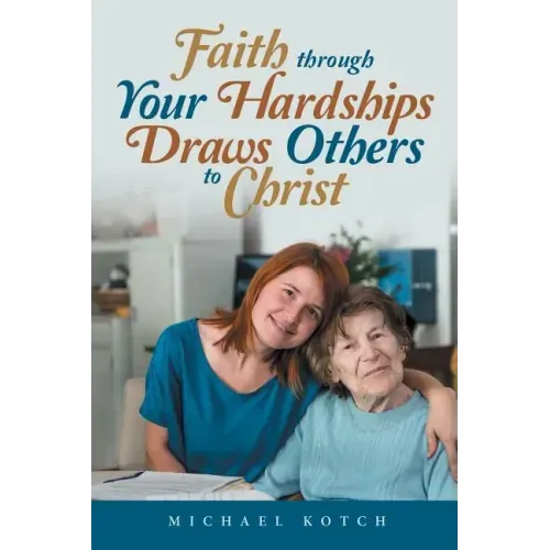 Faith Through Your Hardships Draws Others to Christ