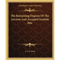 The Remaining Degrees of the Ancient and Accepted Scottish Rite