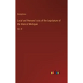Local and Personal Acts of the Legislature of the State of Michigan: Vol. III