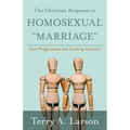 The Christian Response to Homosexual "Marriage": How Progressives are Ending America