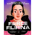 Fierce Filipina: Inspired by the Life of Gliceria Marella de Villavicencio