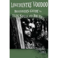 Lowcountry Voodoo: Beginner's Guide to Tales, Spells and Boo Hags