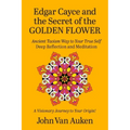 Edgar Cayce and the Secret of the Golden Flower