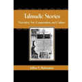 Talmudic Stories: Narrative Art, Composition, and Culture