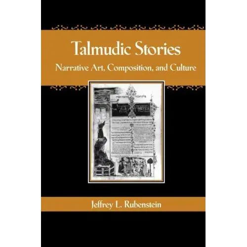 Talmudic Stories: Narrative Art, Composition, and Culture